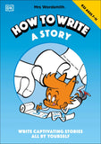 Mrs Wordsmith - How To Write A Story, Ages 7-11 (Key Stage 2) - Write a Captivating Stories All By Yourself
