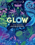 Glow: The Wild Wonders of Bioluminescence Hardcover