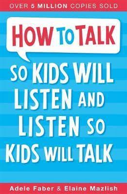 How to Talk So Kids Will Listen Ans Listen so Kids will Talk by Adele
Faber - Single Book