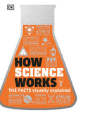 How Science Works - The FACTS Visually Explained (Hardback)