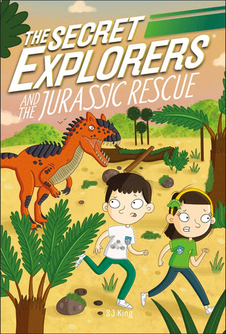 The Secret Explorers and the Jurassic Rescue By SJ King