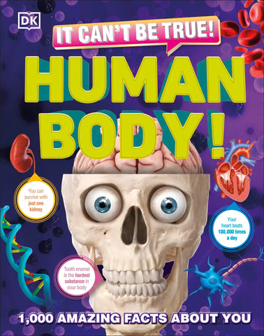 It Can't Be True! Human Body! 1000 Amazing Facts About You