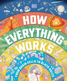 How Everything Works - From Brain Cells To Black Holes (Hardback)