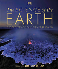 The Science of The Earth Foreword by Chris Packham - The Secret of Our Planet Revealed