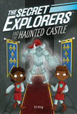 The Secret Explorers and the Haunted Castle By SJ King