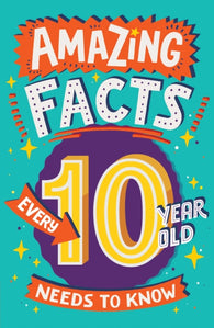 Amazing Facts Every 10 Year Old Needs to Know (Amazing Facts Every Kid Needs to Know) By Clive Gifford, Illustrated by Chris Dickason