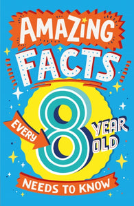 Amazing Facts Every 8 Year Old Needs to Know (Amazing Facts Every Kid Needs to Know) By Catherine Brereton, Illustrated by Steve James