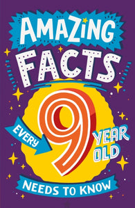 Amazing Facts Every 9 Year Old Needs to Know By Catherine Brereton, Illustrated by Chris Dickason