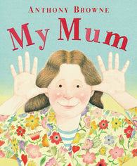 Anthony Browne - My Mum (Paperback)